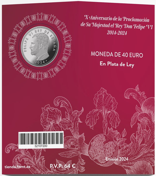 España - 2024 - Monedas euros en plata - PROOF - 40 € Año 2024 / X Aniv. de la proclamacion del Rey Don Felipe VI - Color / En